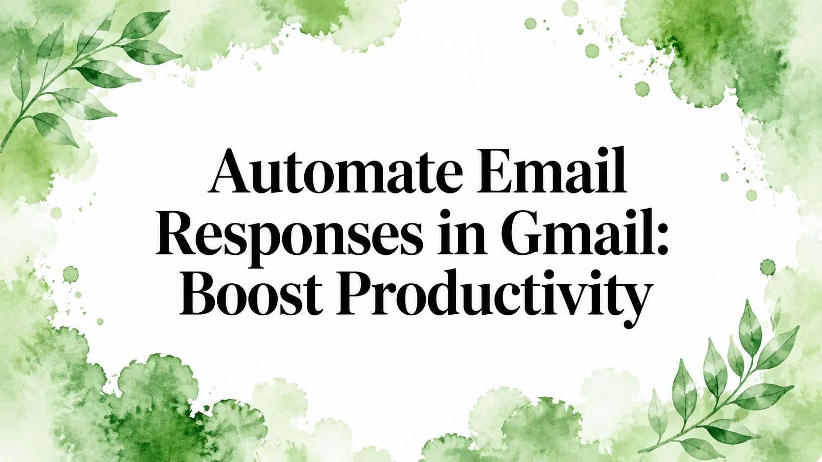 Gmail में ईमेल रिस्पॉन्स को ऑटोमेट करें: प्रोडक्टिविटी बढ़ाएं