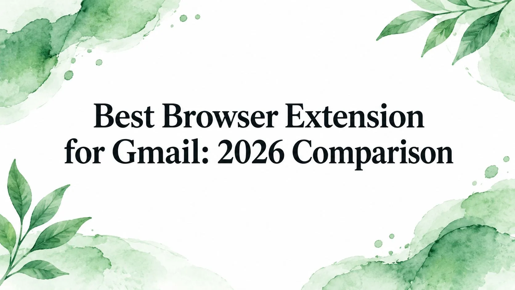 Best Browser Extension for Gmail: 2026 Comparison