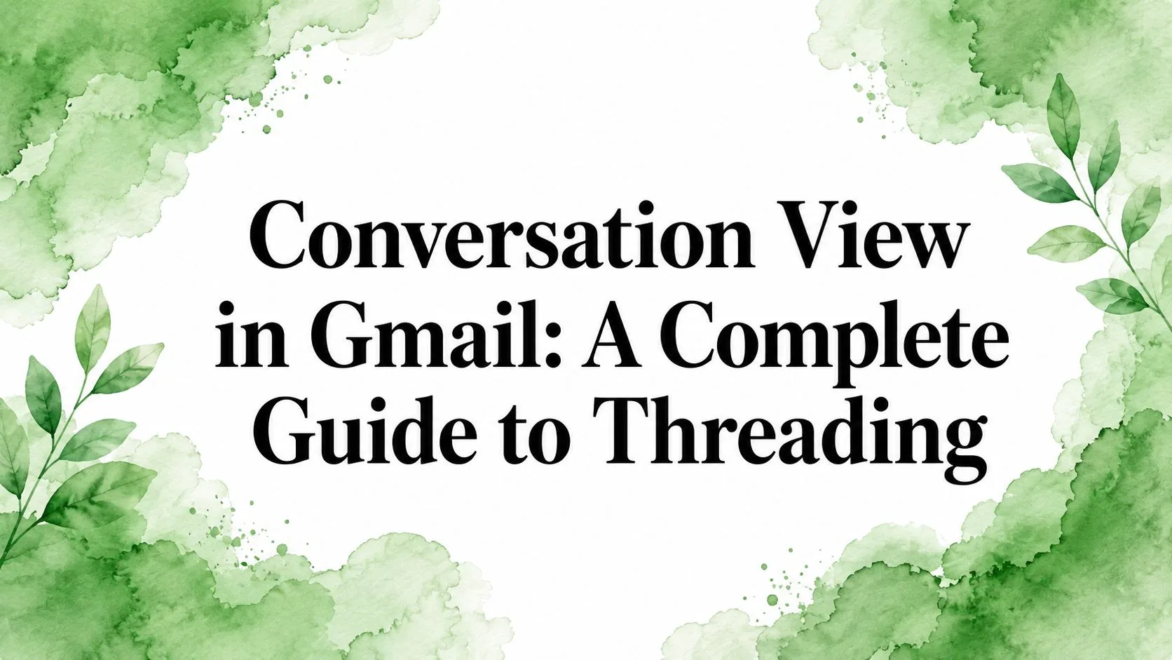 Konversationsansicht in Gmail: Ein vollständiger Leitfaden zur Thread-Ansicht