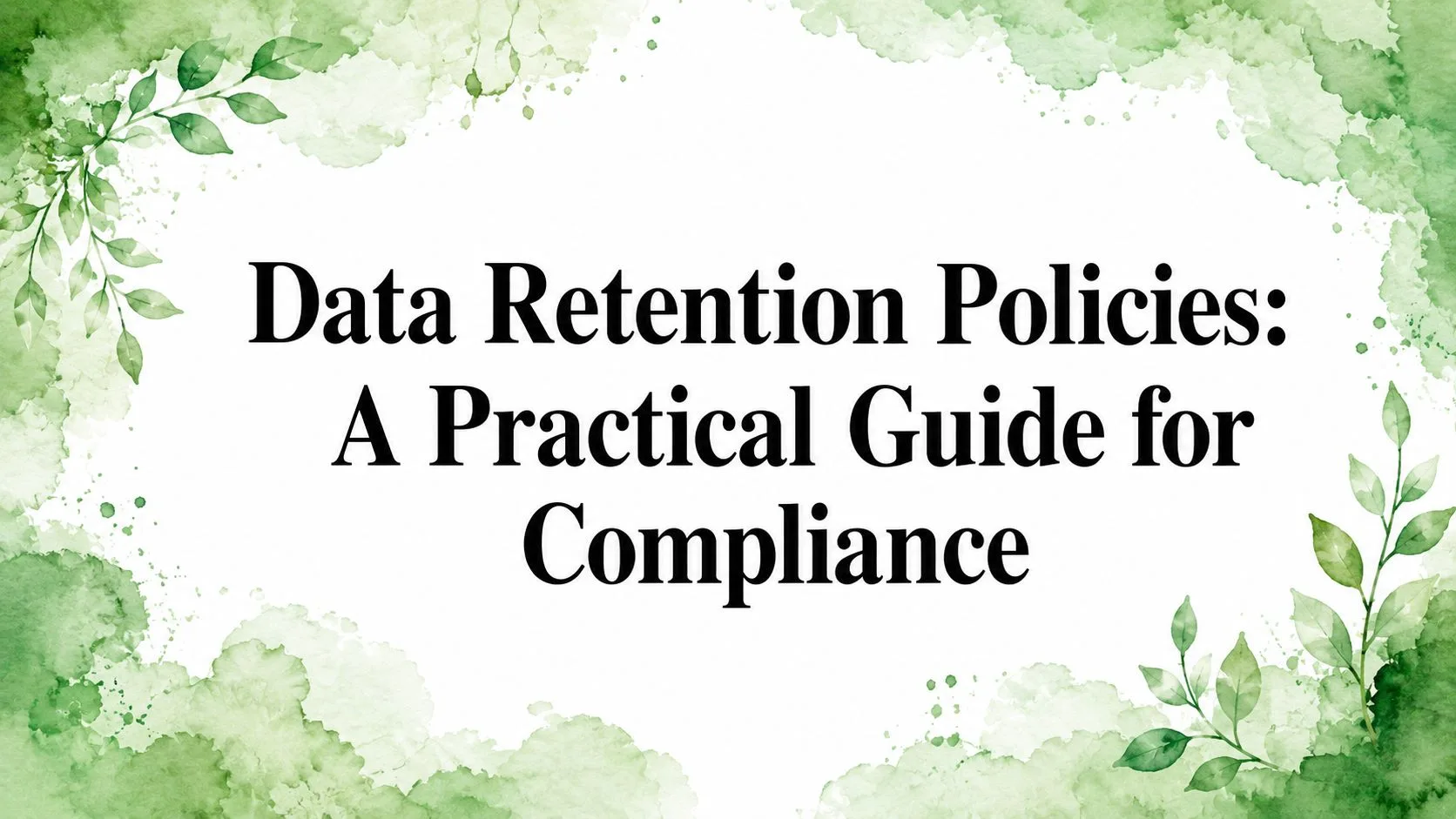 Policy di conservazione dei dati: una guida pratica alla conformità