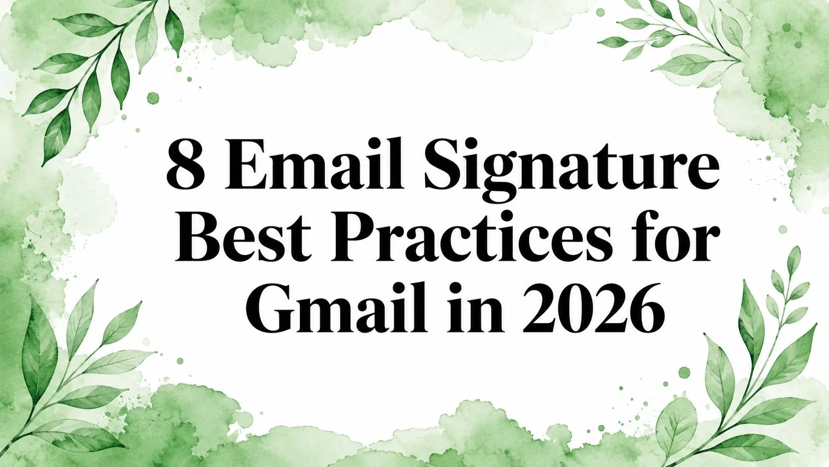 8 meilleures pratiques pour les signatures d'e-mail dans Gmail en 2026