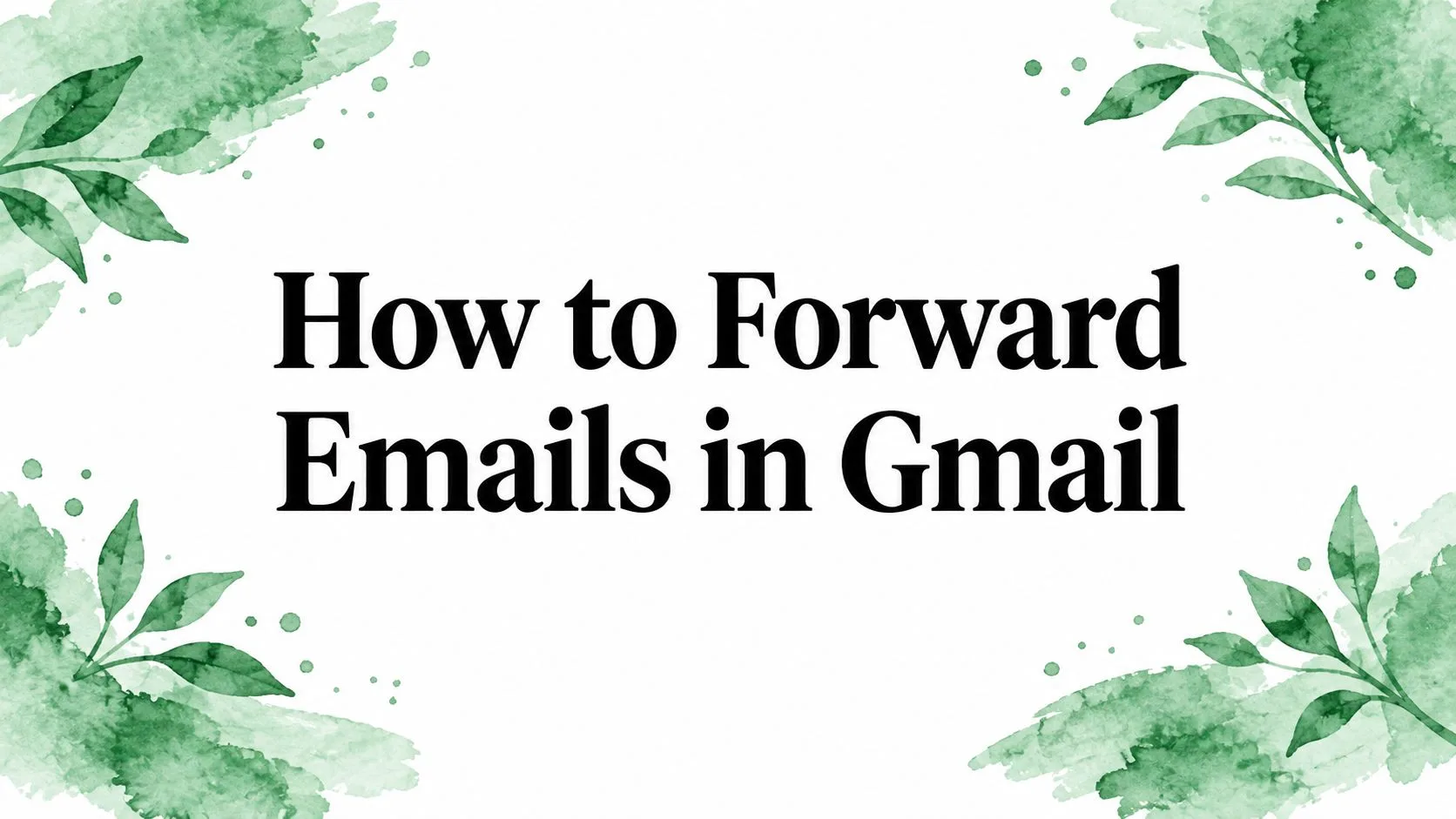 How to Forward Emails in Gmail