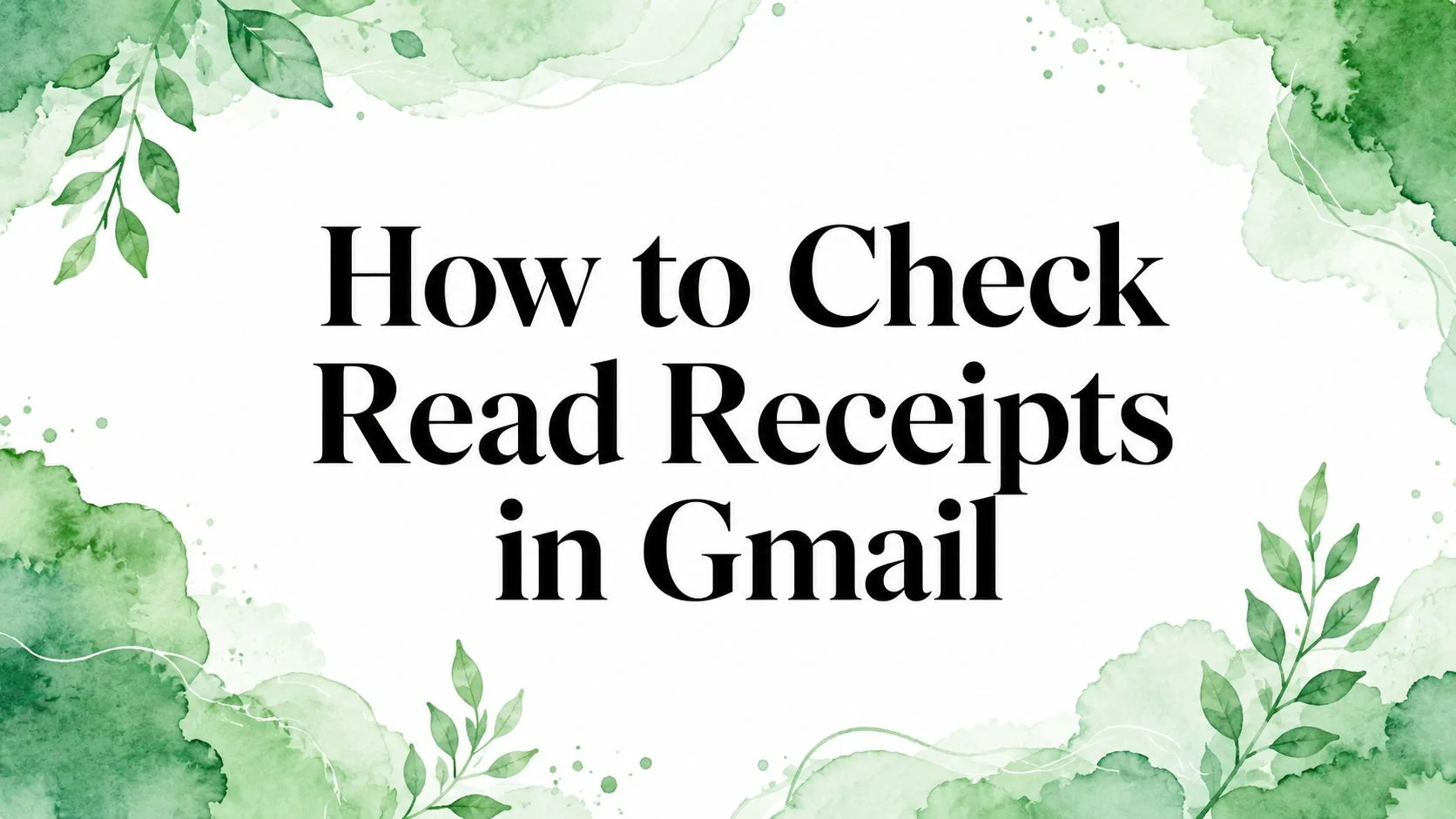 So prüfen Sie Lesebestätigungen in Gmail