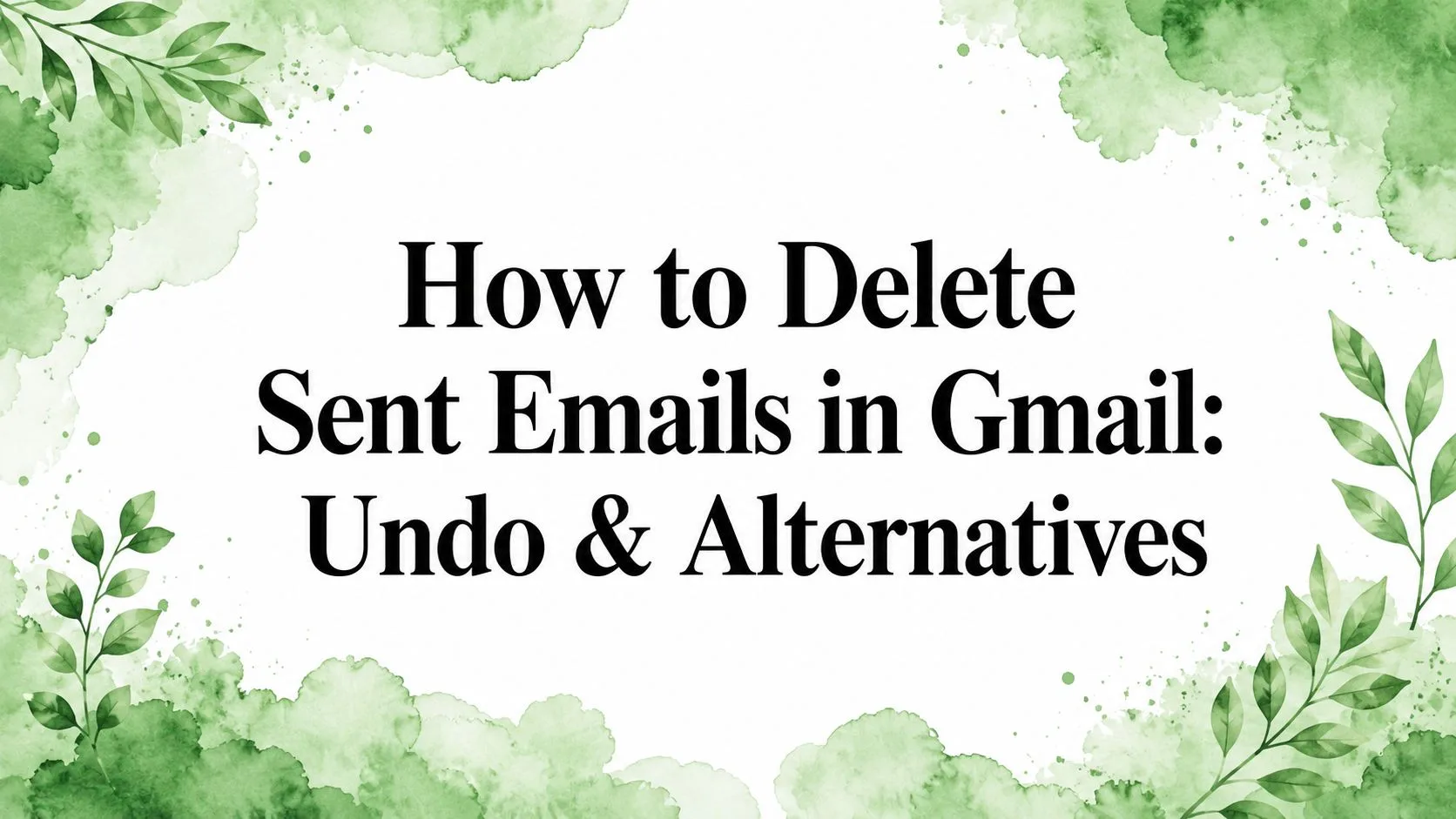 如何删除 Gmail 中已发送的邮件：撤销发送与替代方案