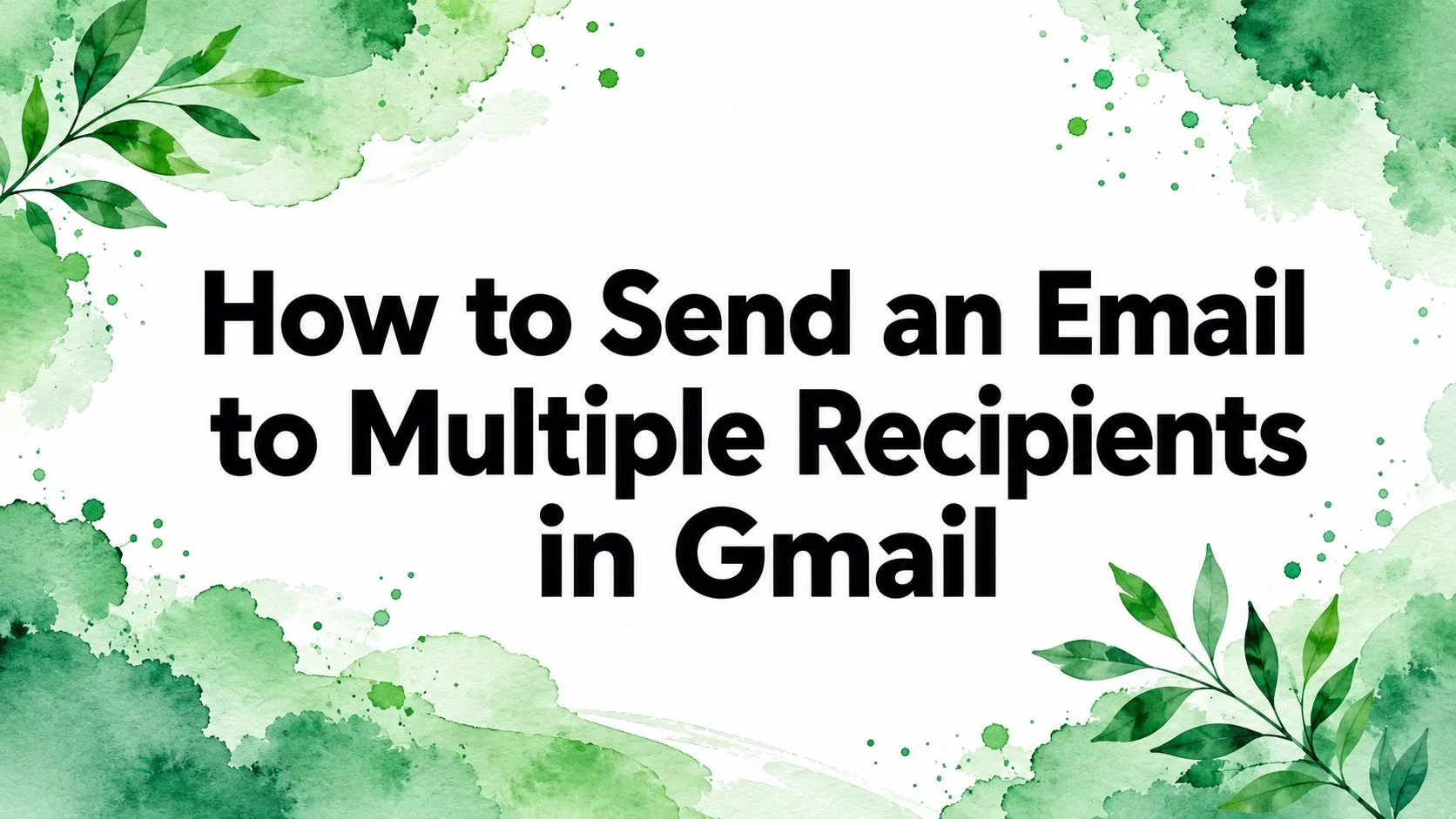 How to Send an Email to Multiple Recipients in Gmail