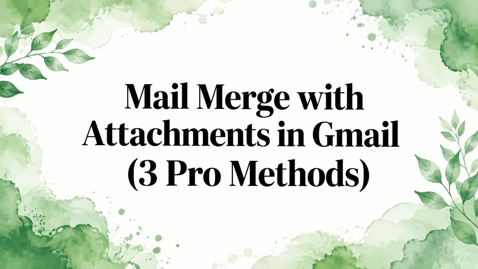 Stampa unione con allegati in Gmail (3 metodi professionali)