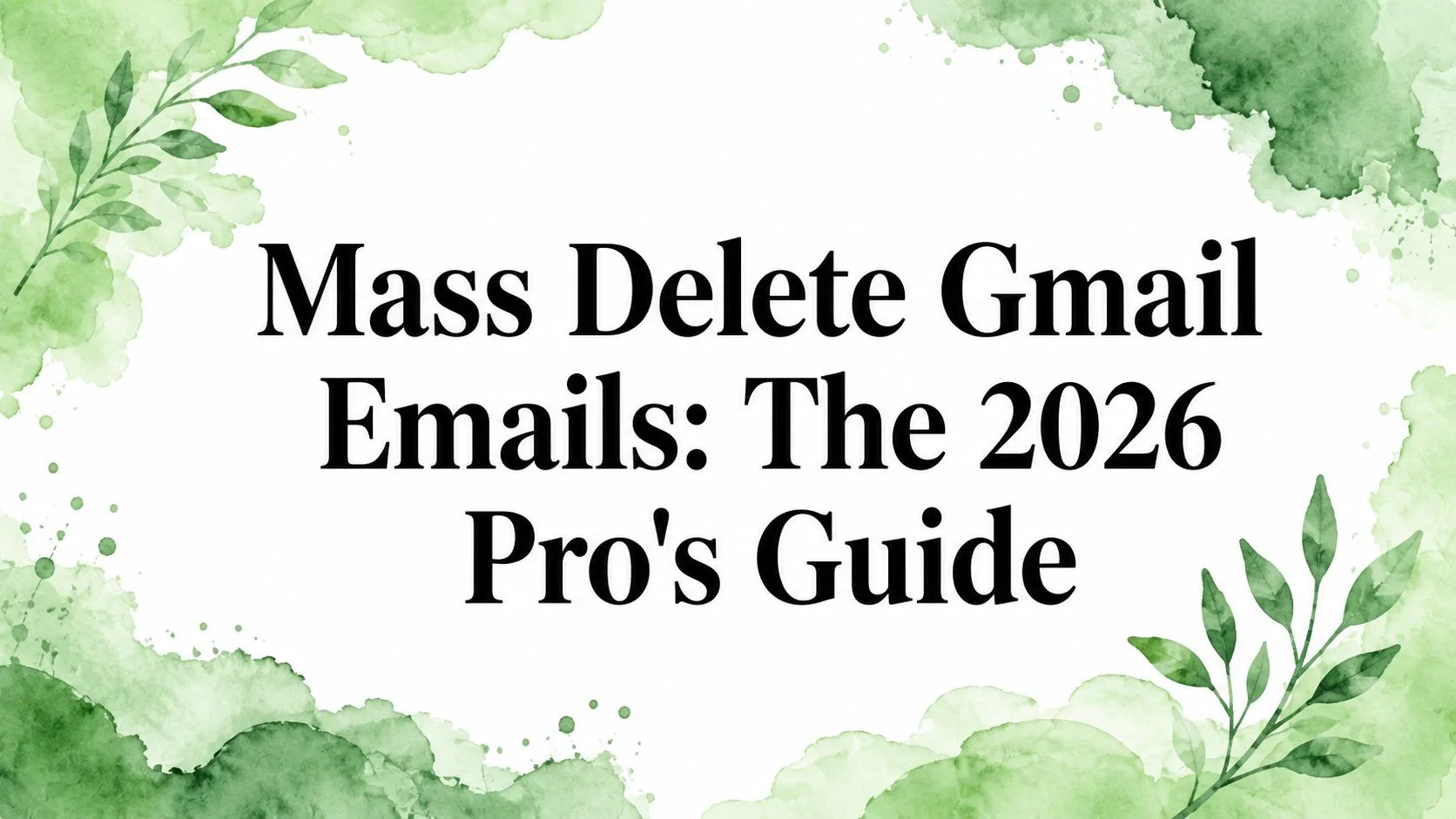 Suppression massive d'e-mails Gmail : Le guide de l'expert 2026