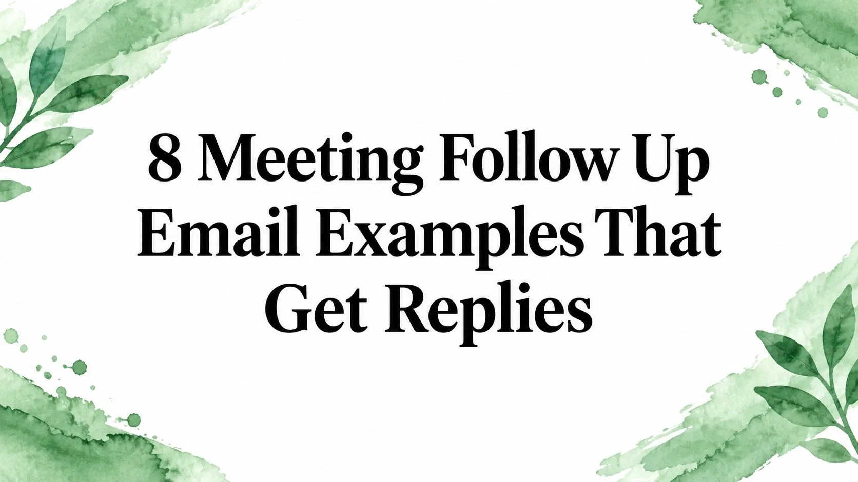 8 Meeting Follow Up Email Examples That Get Replies